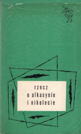 Rzecz o Alkasynie i Nikolecie. Ilustrował Jerzy Srokowski. Biblioteka Jednorożca