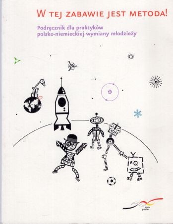 W tej zabawie jest metoda. Podręcznik dla praktyków polsko-niemieckiej wymiany młodzieży.jpg