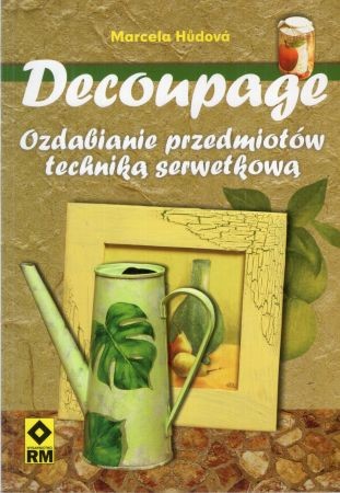 Hudova Marcela - Decoupage. Ozdabianie przedmiotów techniką serwetkową.jpg