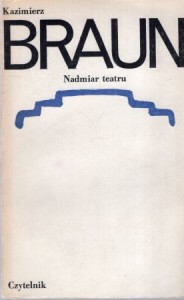 Braun Kazimierz - Nadmiar teatru.