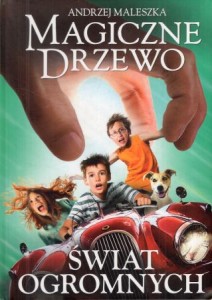 Maleszka Andrzej - Magiczne Drzewo. Świat ogromnych. Ilustracje Andrzej Maleszka. 