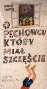 Szefner Wadim - O pechowcu, który miał szczęście. Przełożył Jerzy Litwiniuk. Ilustrował Zbigniew Łoskot.