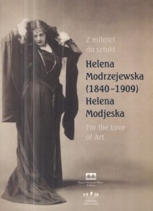Helena Modrzejewska (1840-1909). Z miłości do sztuki.