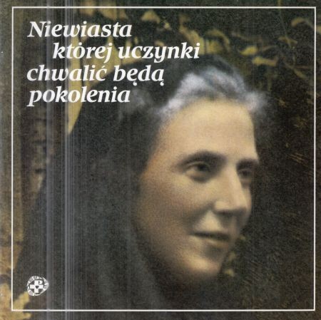 Niewiasta, której uczynki chwalić będą pokolenia. Błogosławiona Urszula Ledóchowska 1865-1939. Redaktor Zofia Raułuszkiewicz.jpg