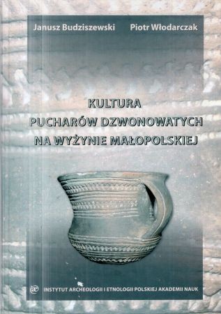 Budziszewski Janusz, Włodarczak Piotr - Kultura pucharów dzwonowatych na Wyżynie Małopolskiej.jpg