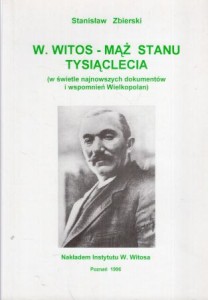 Zbierski Stanisław - W. Witos - mąż stanu tysiąclecia (w świetle najnowszych dokumentów i wspomnień Wielkopolan).