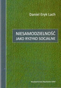 Lach Daniel Eryk - Niesamodzielność jako ryzyko socjalne. 