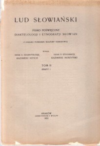 Nitsch Kazimierz Moszyński Kazimierz - Lud Słowiański. Pismo poświęcone dialektologji i etnografji Słowian. Z zasiłku Funduszu Kultury Narodowej. T. II. Zeszyt 1.