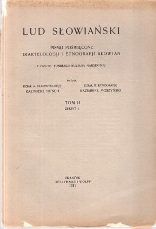 Nitsch Kazimierz Moszyński Kazimierz - Lud Słowiański. Pismo poświęcone dialektologji i etnografji Słowian. Z zasiłku Funduszu Kultury Narodowej. T. II. Zeszyt 1.jpg