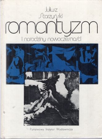 Starzyński Juliusz - Romantyzm i narodziny nowoczesności. Stendhal, Delacroix, Baudelaire.jpg