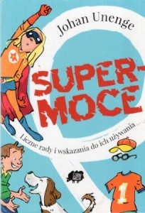 Unenge Johan - Super-moce. Liczne rady i wskazania do ich używania.