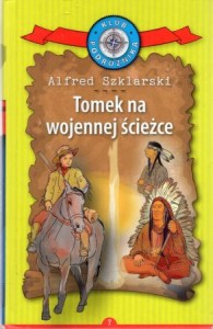 Szklarski Alfred - Tomek na wojennej ścieżce. Ilustracje Maciej Krzywicki, Wiesław Zięba. 