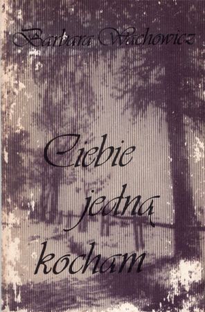 Wachowicz Barbara - Ciebie jedną kocham.jpg