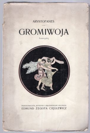 Arystofanes - Gromiwoja. Komedya. Przetłómaczył, wstępem i objaśnieniami opatrzył Edmund Żegota Cięglewicz.jpg
