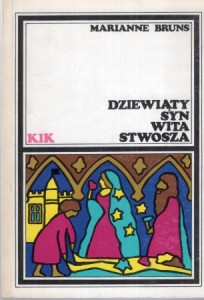 Bruns Marianne - Dziewiąty syn Wita Stwosza. /KIK/.