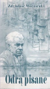 Morawski Zdzisław - Odrą pisane. 