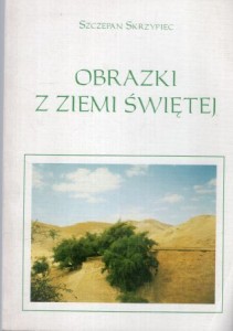 Skrzypiec Szczepan - Obrazki z Ziemi Świętej.
