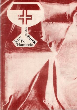 Żurek Jerzy - Po Hamlecie. Sztuka w trzech aktach z epilogiem.jpg