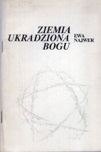 Najwer Ewa - Ziemia ukradziona Bogu. Wiersze.
