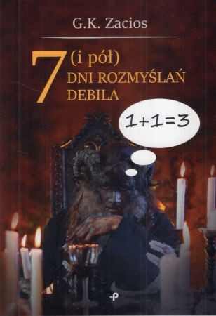 Zacios G.K. - 7 (i pół) dni rozmyślań debila. Tomik wierszy.jpg