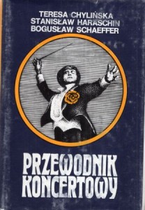 Chylińska Teresa, Haraschin Stanisław, Schaffer Bogusław - Przewodnik koncertowy.