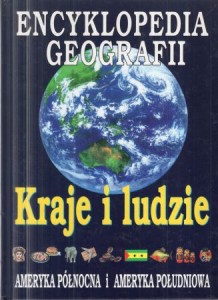 Encyklopedia geografii. Kraje i ludzie. Ameryka Północna i Ameryka Południowa.