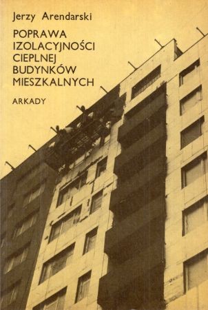 Arendarski Jerzy - Poprawa izolacyjności cieplnej budynków mieszkalnych.jpg