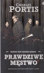 Portis Charles - Prawdziwe męstwo. Z języka angielskiego przełożył Robert J. Szmidt. 
