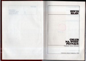 Shaw Irwin - Chleb na wody płynące. Przełożyła z angielskiego Teresa Lechowska. /KIK/.