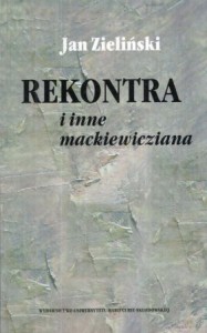 Zieliński Jan - Rekontra i inne mackiewicziana.