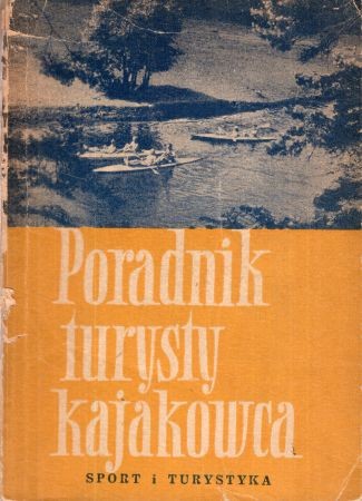 Czarnocki J., Jastrzębski B., Kuram J., Sobański M. - Poradnik turysty kajakowca.jpg