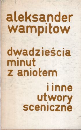Wampiłow Aleksander - Dwadzieścia minut z aniołem i inne utwory sceniczne.jpg