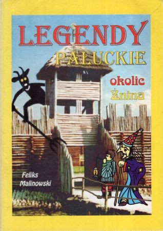Malinowski Feliks - Legendy pałuckie okolic Żnina. Ilustrował Henryk Wojtas.jpg