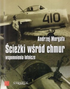 Morgała Andrzej - Ścieżki wśród chmur. Wspomnienia lotnicze.