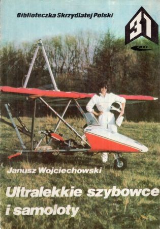 Wojciechowski Janusz - Ultralekkie szybowce i samoloty. Biblioteczka Skrzydlatej Polski.jpg