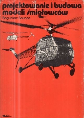 Spunda Bogusław - Projektowanie i budowa modeli śmigłowców.jpg