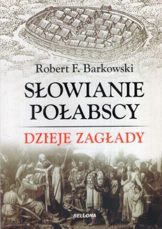 Barkowski Robert F. - Słowianie połabscy. Dzieje zagłady.jpg