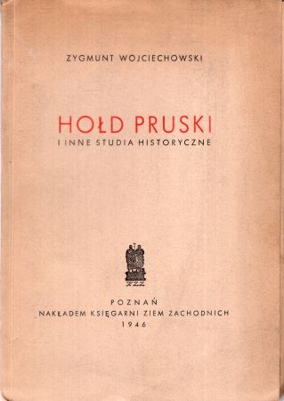 Wojciechowski Zygmunt - Hołd pruski i inne studia historyczne.jpg