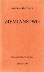 Koźmian Kajetan - Ziemiaństwo. Reprodukcja pierwodruku.