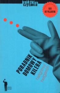 Helgason Hallgrimur - Poradnik domowy kilera. Jak przestać sprzatać ludzi i wziąć się za zmywanie. /Książki do czytania/.
