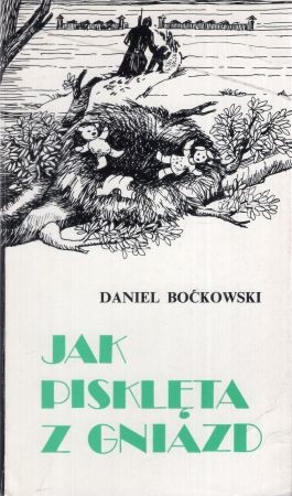 Boćkowski Daniel - Jak pisklęta z gniazd. Dzieci polskie w ZSRR w okresie II wojny światowej. Biblioteka Zesłańca.jpg