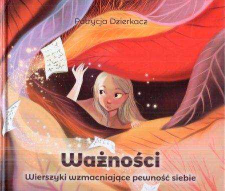 Dzierkacz Patrycja - Ważności. Wierszyki wzmacniające pewność siebie. Ilustracje Paulina Dybała.jpg