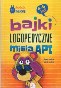 Kalina Agata, Szyfter Maria - Bajki logopedyczne misia API. Ilustracje Artur Gulewicz.