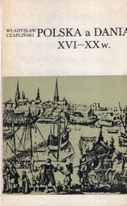 Czapliński Władysław - Polska a Dania XVI-XX w. Studia.
