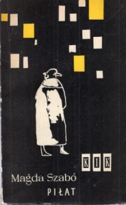 Szabo Magda - Piłat. Przełożyła Olga Wybranowska. /KIK/ PIERWSZE WYDANIE!
