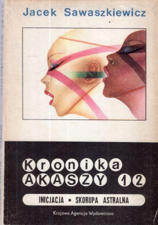 Sawaszkiewicz Jacek - Kronika Akaszy. Inicjacja. Skorupa Astralna.jpg