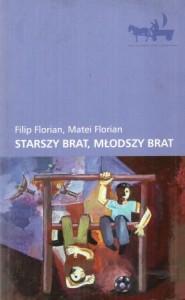 Florian Filip, Florian Matei - Starszy brat, młodszy brat. Przełożył Szymon Wcisło. /Inna Europa, inna literatura/.