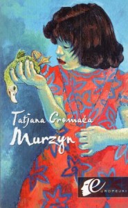 Gromaća Tatjana - Murzyn. Przełożyła z chorwackiego Dorota Jovanka Ćirlić.