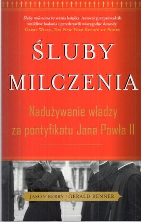 Berry Jason, Renner Gerald - Śluby milczenia. Nadużywanie władzy za pontyfikatu Jana Pawła II.jpg