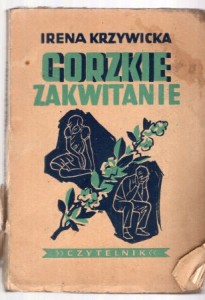 Krzywicka Irena - Gorzkie zakwitanie. Powieść.